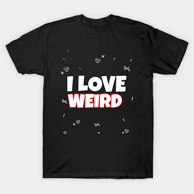 I Am Weird I Love Weird Funny Couple Matching T-Shirt by PlimPlom